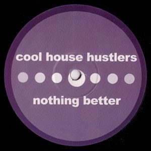 Обложка пластинки Cool House Hustlers – Nothing Better